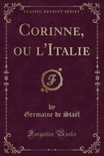 Corinne, Ou l'Italie (Classic Reprint) af Germaine de Stael