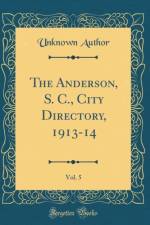 The Anderson, S. C., City Directory, 1913-14, Vol. 5 (Classic Reprint) af Unknown Author