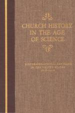 Church History in the Age of Science af Henry W. Bowden