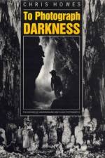 To Photograph Darkness af Chris Howes