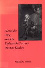 Alexander Pope and His Eighteenth-Century Women Readers af Claudia Thomas