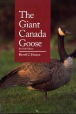 The Giant Canada Goose, Revised Edition af Harold C. Hanson