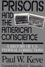 Prisons and the American Conscience af Paul W. Keve