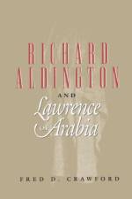 Richard Aldington and Lawrence of Arabia af Fred D Crawford