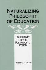 Naturalizing Philosophy of Education af Jerome A. Popp