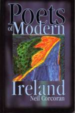 Poets of Modern Ireland af Neil Corcoran