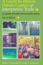 A Guide To Illinois Nature Centers & Interpretive Trails af Walter G. Zyznieuski