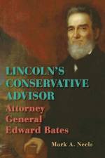 Lincoln's Conservative Advisor af Mark A Neels