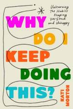 Why Do I Keep Doing This? af Kati Morton