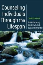 Counseling Individuals Through the Lifespan af Daniel W. Wong