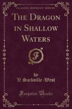 The Dragon in Shallow Waters (Classic Reprint) af V. Sackville-West