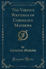 The Various Writings of Cornelius Mathews (Classic Reprint) af Cornelius Mathews
