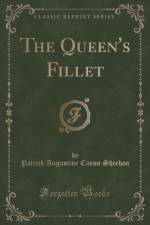 The Queen's Fillet (Classic Reprint) af Patrick Augustine Canon Sheehan
