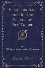 Shantiniketan the Bolpur School of Off Tagore (Classic Reprint) af William Winstanley Pearson