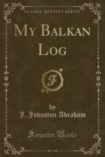 My Balkan Log (Classic Reprint) af J. Johnston Abraham