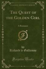 The Quest of the Golden Girl af Richard le Gallienne