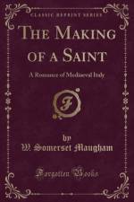 The Making of a Saint af W. Somerset Maugham