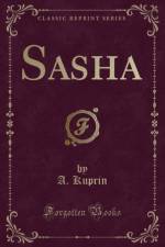 Sasha (Classic Reprint) af A. Kuprin
