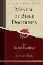Manual of Bible Doctrines (Classic Reprint) af Daniel Kauffman