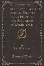 The Story of Lewis Carroll, Told for Young People by the Real Alice in Wonderland (Classic Reprint) af Isa Bowman