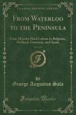 From Waterloo to the Peninsula, Vol. 2 of 2 af George Augustus Sala