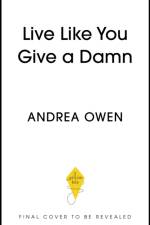 Live Like You Give a Damn af Andrea Owen