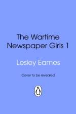 The Wartime Newspaper Girls af Lesley Eames