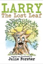 Larry The Lost Leaf af Julie Forster
