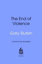 The End of Violence af Gary Slutkin