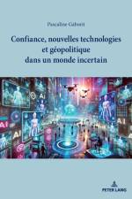 Confiance, nouvelles technologies et geopolitique dans un monde incertain af Gaborit Pascaline Gaborit