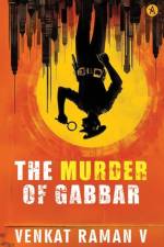 The Murder Of Gabbar af Venkat Raman V. Venkat