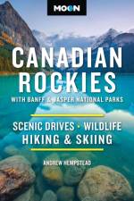 Moon Canadian Rockies: With Banff & Jasper National Parks (Twelth Edition) af Andrew Hempstead