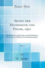 Archiv Der Mathematik Und Physik, 1901, Vol. 1 af E. Lampe