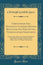 Christophori Saxi Onomastici Literarii Manissa Recentior, Sive Pars Octava, Nomenclatoris Scriptorum af Christoph Gottlob Saxe
