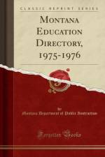 Montana Education Directory, 1975-1976 (Classic Reprint) af Montana Department of Public Instruction