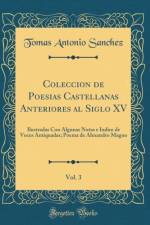 Coleccion de Poesias Castellanas Anteriores Al Siglo XV, Vol. 3 af Tomas Antonio Sanchez