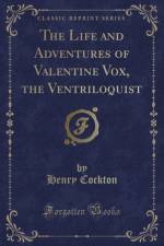 The Life and Adventures of Valentine Vox, the Ventriloquist (Classic Reprint) af Henry Cockton