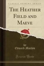 The Heather Field and Maeve (Classic Reprint) af Edward Martyn