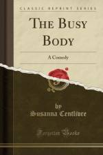 The Busy Body af Susanna Centlivre