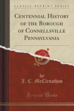Centennial History of the Borough of Connellsville Pennsylvania (Classic Reprint) af J. C. McClenathan