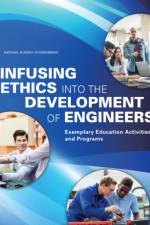 Infusing Ethics Into the Development of Engineers: Exemplary Education Activities and Programs af National Academy of Engineering