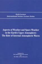 Aspects of Weather and Space Weather in the Earth's Upper Atmosphere: The Role of Internal Atmospheric Waves af Michael C. Kelley