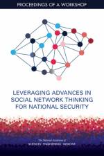 Leveraging Advances in Social Network Thinking for National Security: Proceedings of a Workshop af National Academies Of Sciences Engineeri
