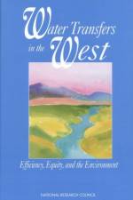 Water Transfers in the West: Efficiency, Equity, and the Environment af National Research Council
