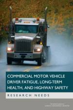 Commercial Motor Vehicle Driver Fatigue, Long-Term Health, and Highway Safety: Research Needs af National Academies Of Sciences Engineeri