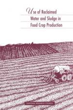 Use of Reclaimed Water and Sludge in Food Crop Production af Committee on the Use of Treated Municipal Wastewater Effluents and Sludge in the Production of Crops for Human Consumption