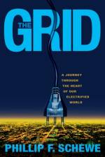 The Grid: A Journey Through the Heart of Our Electrified World af Phillip F. Schewe