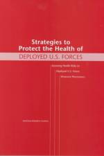 Strategies to Protect the Health of Deployed U.S. Forces af Board on Environmental Studies and Toxicology