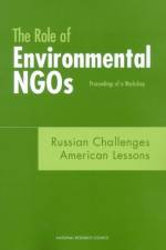 The Role of Environmental Ngos: Russian Challenges, American Lessons: Proceedings of a Workshop af National Research Council