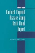 Review of the Hanford Thyroid Disease Study Draft Final Report af Committee on an Assessment of Centers for Disease Control and Prevention Radiation Studies from DOE Contractor Sites: Subcommittee to Review the Hanford Thyroid Disease Study Final Results and Report